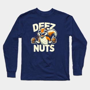 Funny Squirrel 'Deez Nuts' T-Shirt: Hilarious Nutty Humor Tee Long Sleeve T-Shirt